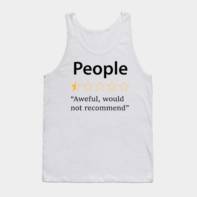 People, Would Not Recommend Tank Top by CreativeSage